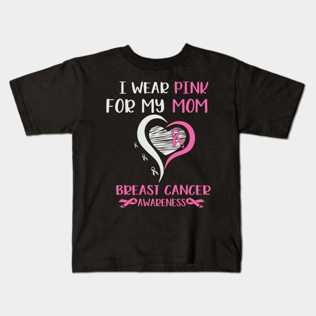 I Wear Pink for My Mom Breast Cancer Kids T-Shirt by busines_night